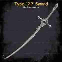 Type-127 Sword Cosplay Nier Automata - STL File 3D print model