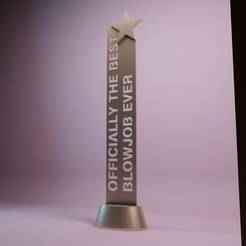 Award. cup. The trophy is officially for the best blowjob ever.