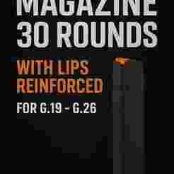 MAGAZINE 30 ROUNDS WITH LIPS REINFORCED FOR G. 19-G. 26