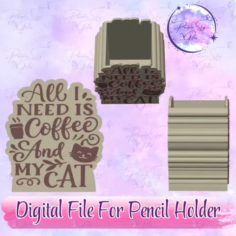 All I Need Is Coffee And My Cat STL and 3MF DIGITAL FILES For Desk Pencil Holder