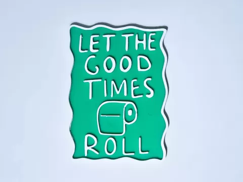 Good times roll - Toilet paper sign