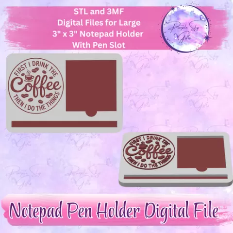 First I Drink The Coffee Notepad Holder Pen Holder For 3"x 3" Sticky Notes or Tear Away Pads STL and 3MF DIGITAL Files Large Design