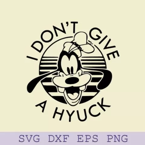 I Don't Give A Hyuck SVG, Disney Goofy Shirt SVG