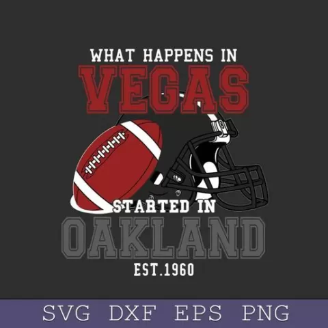 Funny Football SVG, What Happens In Vegas Started in Oakland SVG