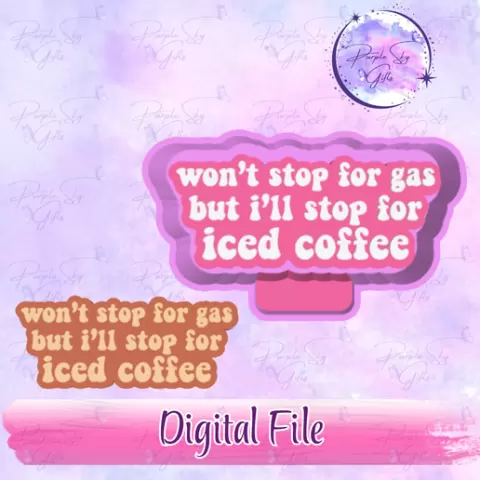 Won't Stop For Gas But I'll Stop For Iced Coffee STL DIGITAL File For Freshie, Silicone Mold, Candy Mold, Mold Housing
