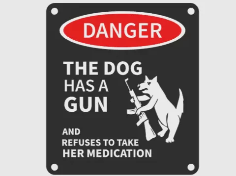 The Dog Has A Gun Sign